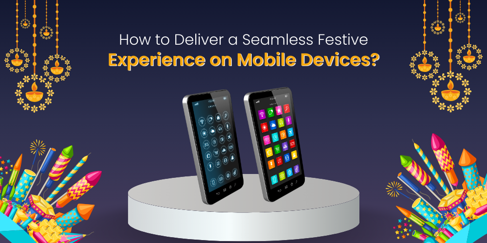 How to Deliver a Seamless Festive Experience on Mobile Devices