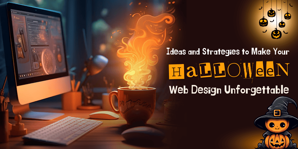 Ideas and Strategies to Make Your Halloween Web Design Unforgettable