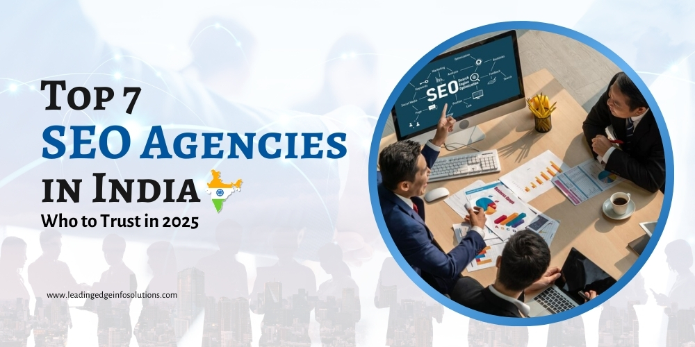 Top 7 SEO Agencies in India: Who to Trust in 2025