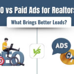 SEO vs Paid Ads for Realtors: What Brings Better Leads?